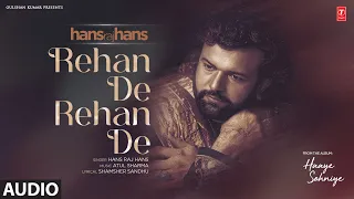 rehan de rehan de full song hans raj hans evergreen punjabi songs