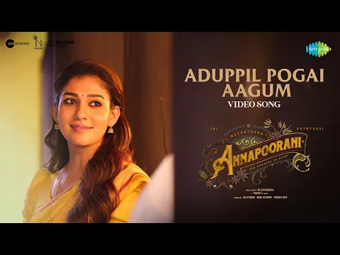 Download MP3 Aduppil Pogai Aagum - Video Song | Annapoorani - The Goddess Of Food | Nayanthara | Nilesh| Thaman S