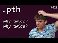 why do pth files run twice and fixing it