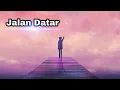 Download Lagu Lirik lagu (JALAN DATAR) vocal adibal syahrul