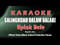 Download Lagu KARAOKE SALINGKUAH DALAM BALAKI ~ UPIAK BULU '' Official Music Karaoke Aph Management ''