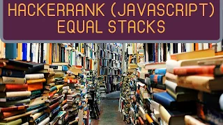 Equal Stacks HackerRank JavaScript Python