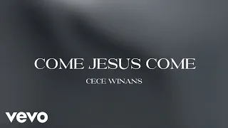 cece winans come jesus come official lyric video
