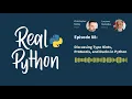 Discussing Type Hints Protocols and Ducks in Python Real Python Podcast