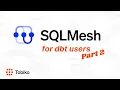 Running dbt project with SQLMesh Part 2