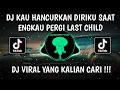 Download Lagu DJ KAU HANCURKAN DIRIKU SAAT ENGKAU PERGI | DJ DUKA LAST CHILD VIRAL TIKTOK TERBARU 2025
