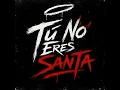Tú No Eres Santa (Remix)