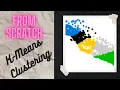 K means clustering algorithm K means Clustering from Scratch Clustering from Scratch Numpy