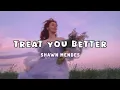 treat you better (sped up + reverb)