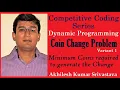 Coin Change Problem Minimum coins to generate the Change Dynamic Programming Solution