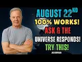 Download Lagu AUGUST 22ND || ASK LIKE THIS \u0026 THE UNIVERSE CAN’T SAY NO!\