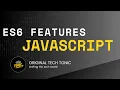 ES6 Features Original Tech Tonic Javascript