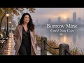 Borrow Mine Until You Can