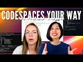 Making Codespaces Work for You - GitHub Universe 2021