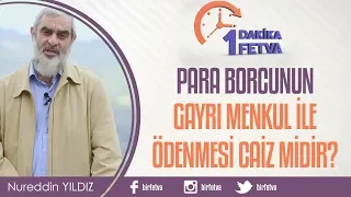 Para borcunun gayrı menkul ile ödenmesi caiz midir?