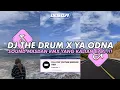 Download Lagu DJ THE DRUM X YA ODNA BY DJ DANVATA VIRAL TIK TOK TERBARU 2024