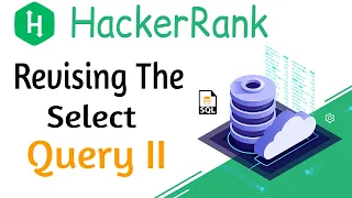 Revising the Select Query 2 HackerRank Solution Select query in SQL Revising the Select Query II