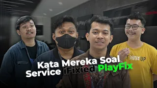 Kata Mereka Soal Service di iFixied PlayFix | PART 2