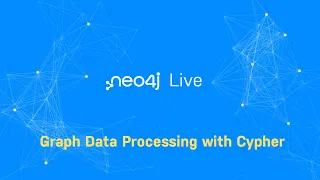 Thumbnail for Neo4j Live: Graph Data Processing with Cypher video
