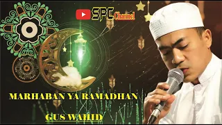Download gus wahid marhaban ya ramadhan Terbaru 2021 MP3