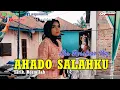Download Lagu AHADO SALAHKU || IKA ROSALINA, Cipt. Rosmilah