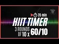 3 Rounds of 10 Sets of Interval timer with music 60 10 - 30 sec Rest btw Rounds