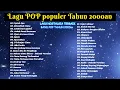 Lagu LAGU NOSTALGIA TERBAIK BAND POP TAHUN 2000an