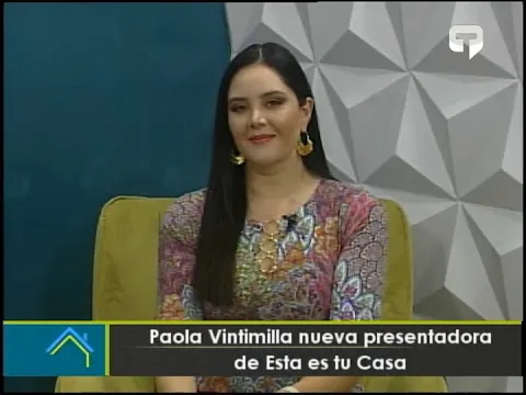 Paola Vintimilla nueva presentadora de Esta es tu Casa