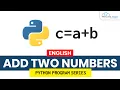 Python Program to Add Two Numbers - Complete Guide for Beginners