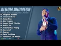 Download Lagu ANDMESH FULL ALBUM TERBAIK 2025 (LIRIK) ANUGERAH TERINDAH - LAGU POP TERBARU 2025 VIRAL TIKTOK 2025