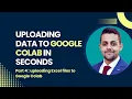 Uploading Data to Google Colab in Seconds