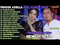 Lagu FENDIK ADELLA FULL ALBUM MEMILIH SETIA - ANDAI TAK BERPISAH SALAHMU SENDIRI OM ADELLA TERBARU 2025