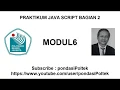 MODUL 6 PRAKTIKUM JAVA SCRIPT BAGIAN 2