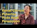 Lagu Kenali Ciri-ciri Pubertas Pada Anak Perempuan | Tanam Benih Parenting
