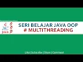 Seri Belajar Java OOP MultiThreading Java