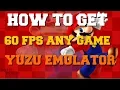 HOW TO GET 60 FPS IN ANY GAME ON YUZU EMULATOR HOW TO INCREASE FPS YUZU EMULATOR