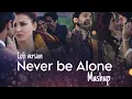 Lagu Never Be Alone Mashup |Broken Angel x Salamat xSanam Re |Animesh Lofi |Latest Mashup Songs 2024