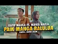 Download Lagu Rafif Maula Ft. Wawa Naela - Paik Manga Balulua (Official Music Video)