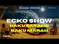 Lagu Baku sayang Baku Marah - Anak Timur Ecko Show‼️ Cover Reggae Version 