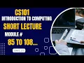 CS101 short lecture module 85-108