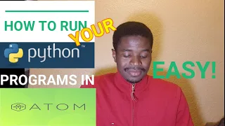 How to Run Python Programs on Atom Text Editor 2020 - Very Simple