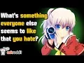 What are things EVERYONE LIKES that YOU HATE - Reddit Stories