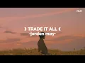 Jordan May - Trade It All (sub. español)