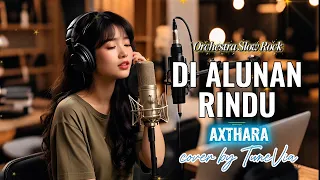 di alunan rindu axthara versi slow rock orkestra tribute cover by tunevia 
