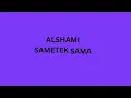 ALSHAMI _Sametek Sama_ English Lyrics
