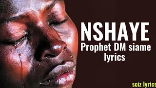 prophet dm siame nshaye lyrics prophetdmsiameministries 