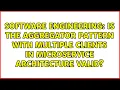 Is the Aggregator Pattern with Multiple Clients in Microservice Architecture Valid