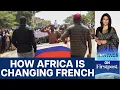 France s Former Colonies in Africa are Changing the French Language Vantage with Palki Sharma