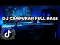 Download Lagu DJ CAMPURAN FULL ALBUM VIRAL TIKTOK TERBARU 🎵