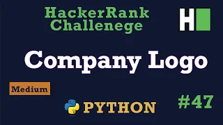 47 Company Logo Hackerrank Python Solution Explained